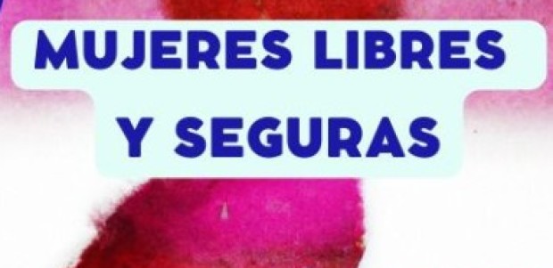 Mesa redonda: “Mujeres Libres y Seguras”.